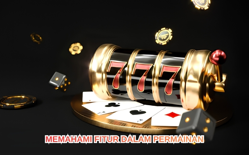 Memahami Fitur dalam Permainan.