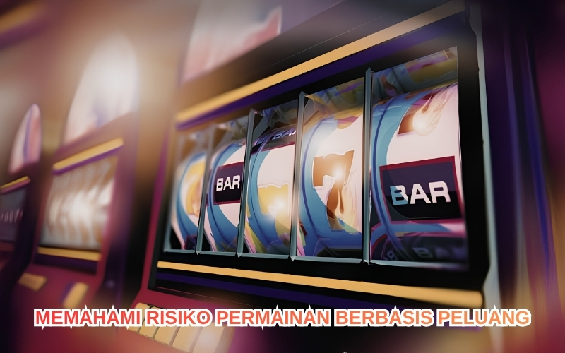 Memahami Risiko Permainan Berbasis Peluang