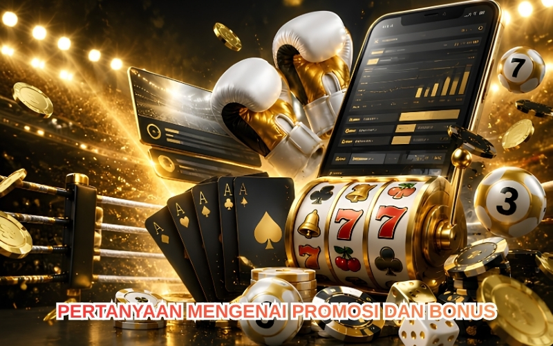 Pertanyaan Mengenai Promosi dan Bonus.